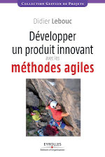 livre Développer un produit innovant avec les méthodes agiles - livre de Didier Lebouc - Editions Eyrolles