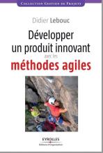 Livre développer un produit innovant avec les méthodes agiles - Didier Lebouc - Editions Eyrolles